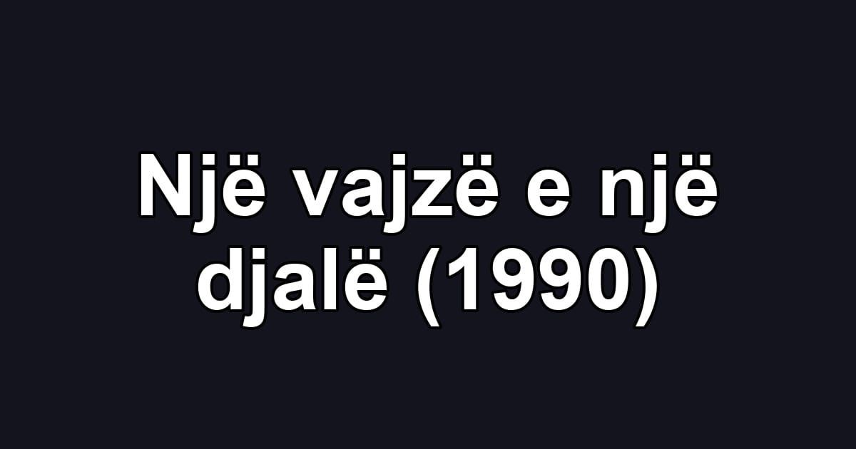 Një vajzë e një djalë (1990)