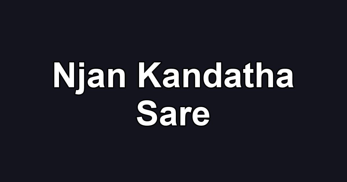 Njan Kandatha Sare