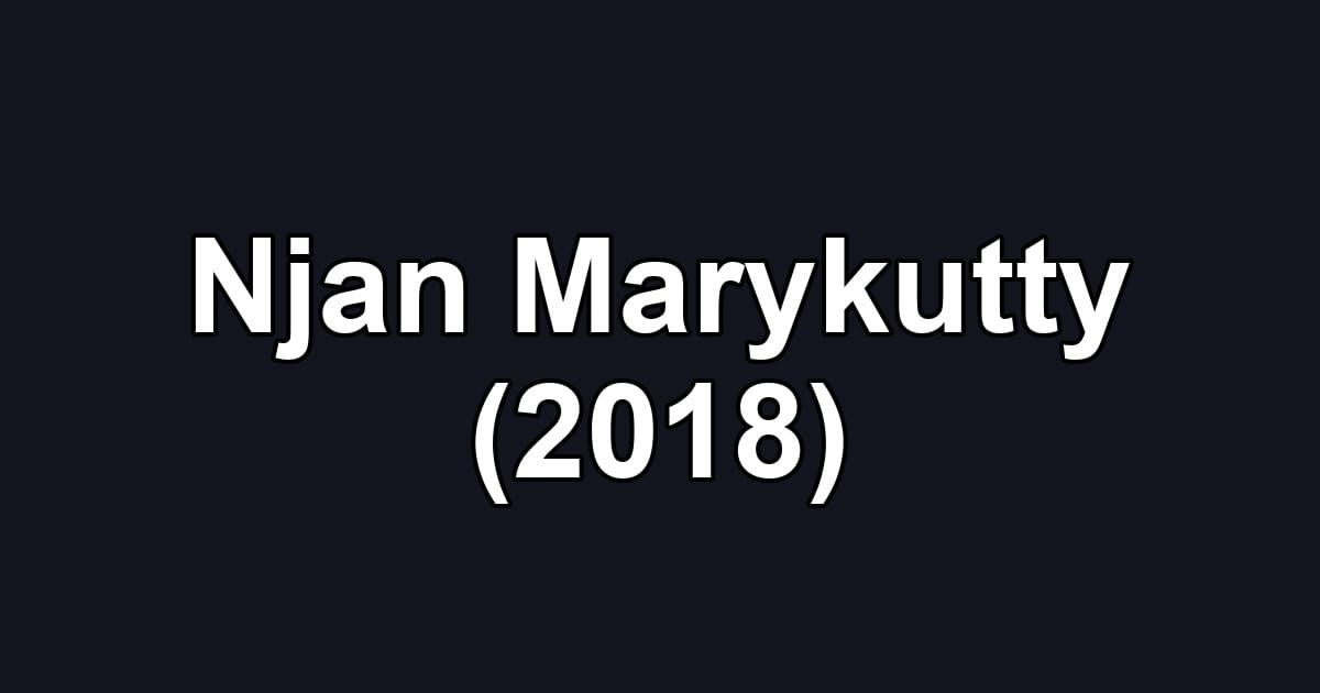 Njan Marykutty (2018)