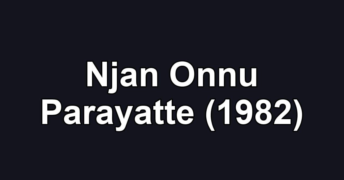 Njan Onnu Parayatte (1982)