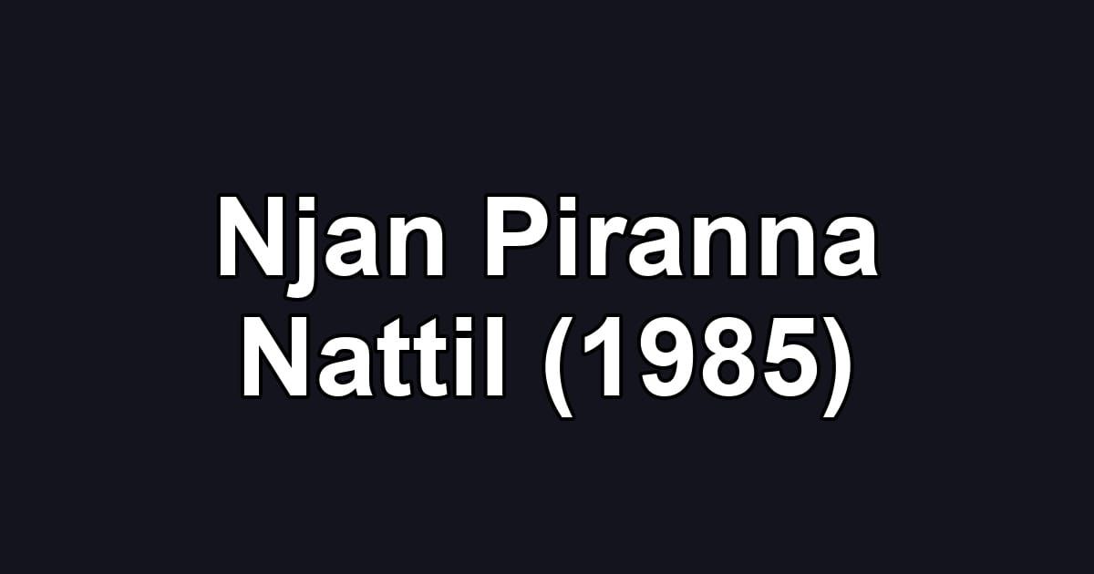 Njan Piranna Nattil (1985)