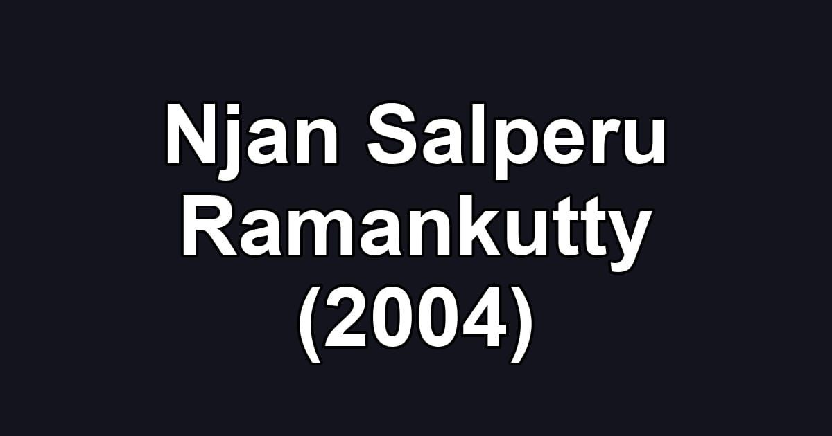 Njan Salperu Ramankutty (2004)