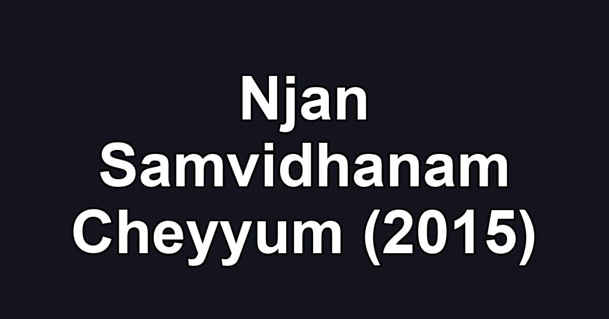 Njan Samvidhanam Cheyyum (2015)