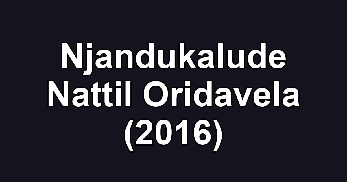 Njandukalude Nattil Oridavela (2016)