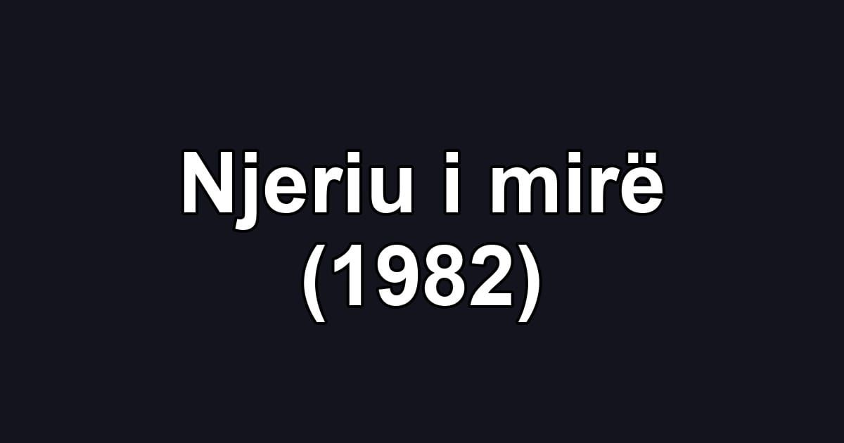 Njeriu i mirë (1982)