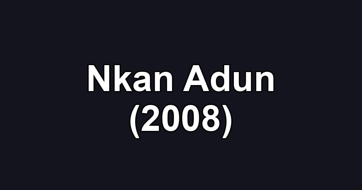 Nkan Adun (2008)