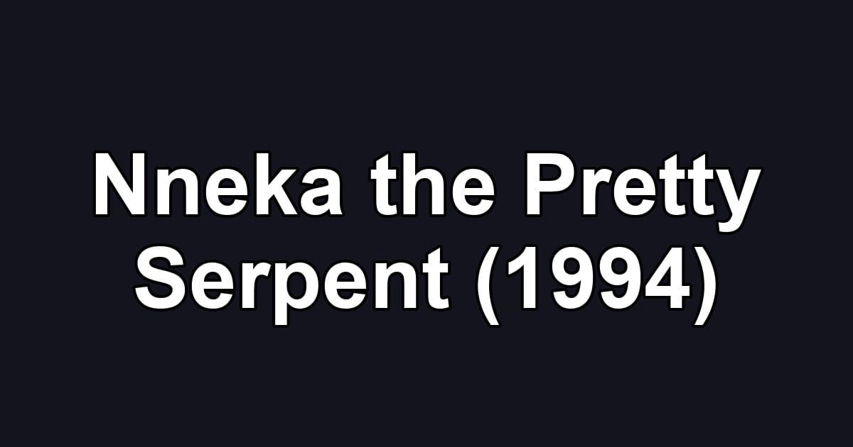 Nneka the Pretty Serpent (1994)