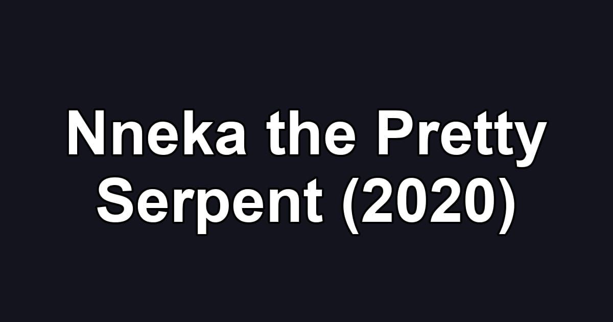 Nneka the Pretty Serpent (2020)