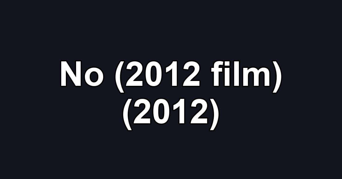 No (2012 film) (2012)