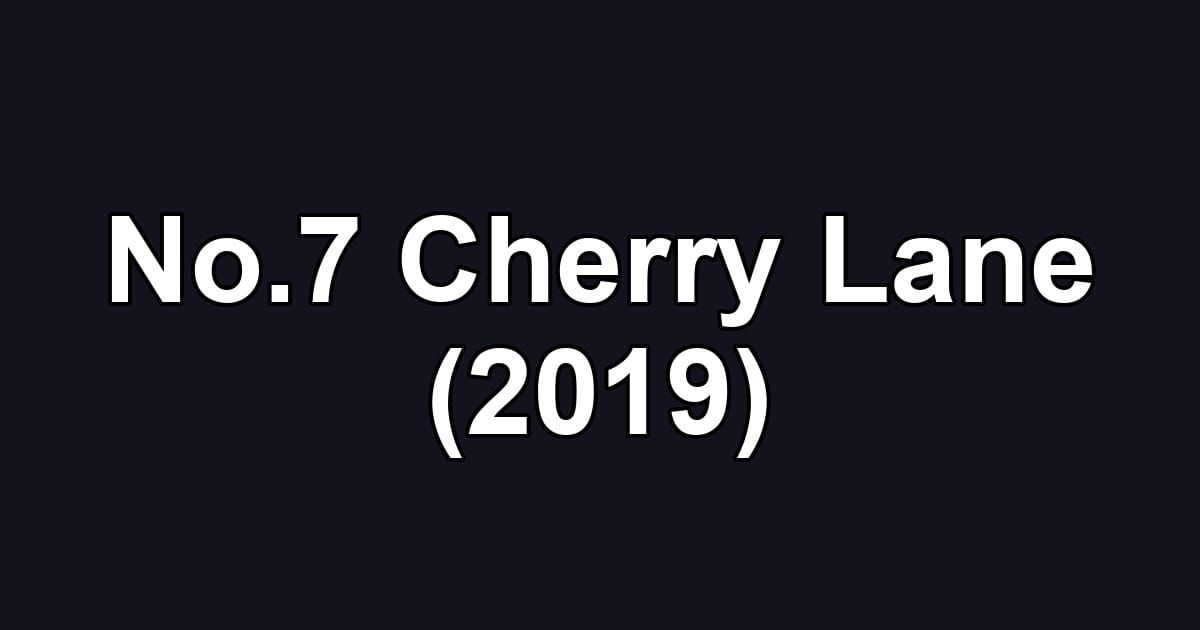 No.7 Cherry Lane (2019)
