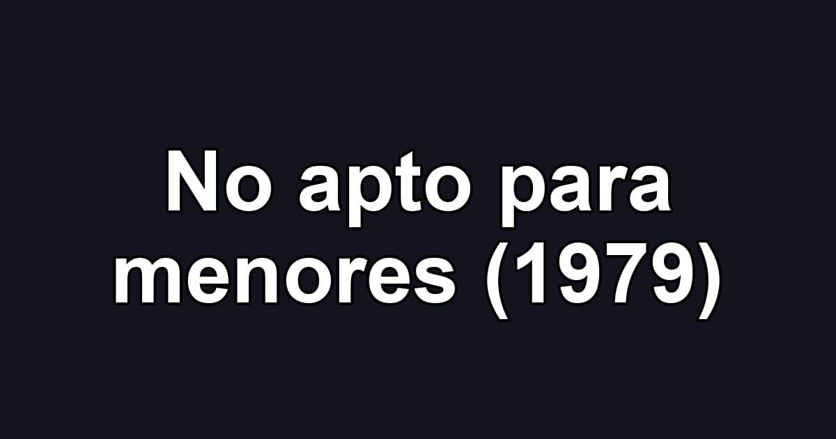 No apto para menores (1979)