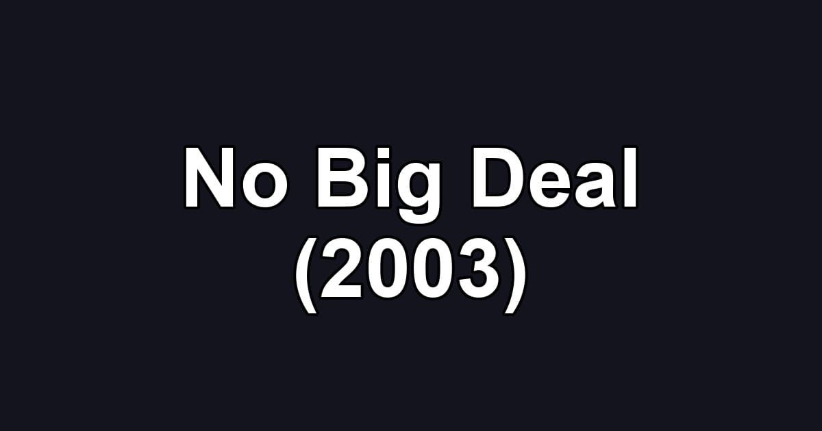 No Big Deal (2003)
