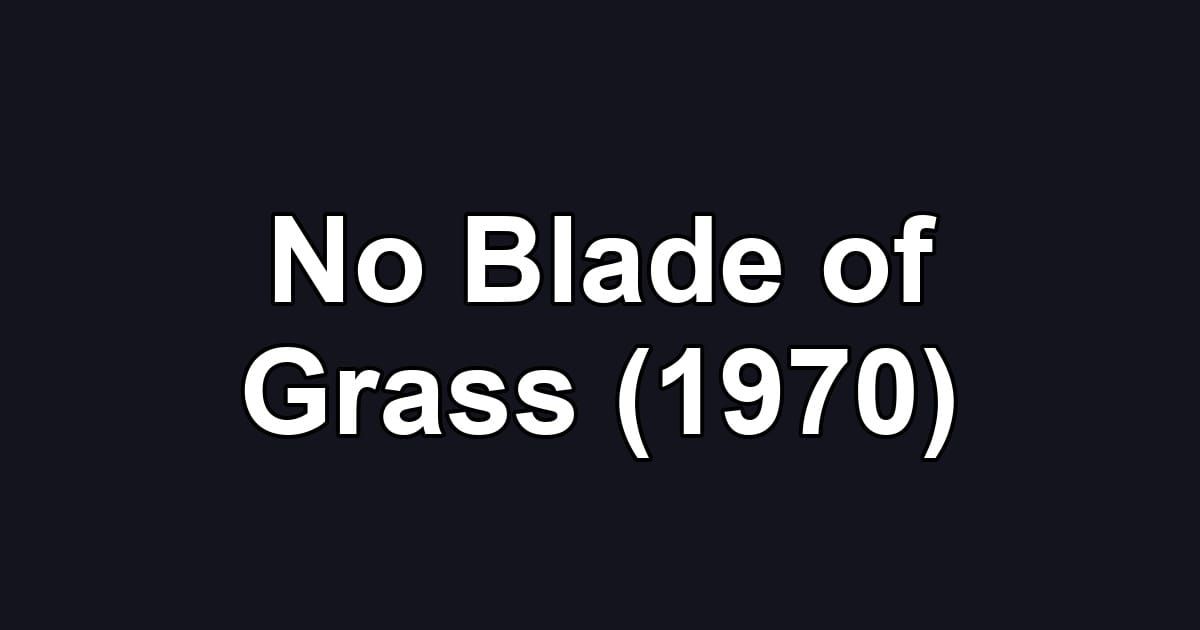 No Blade of Grass (1970)