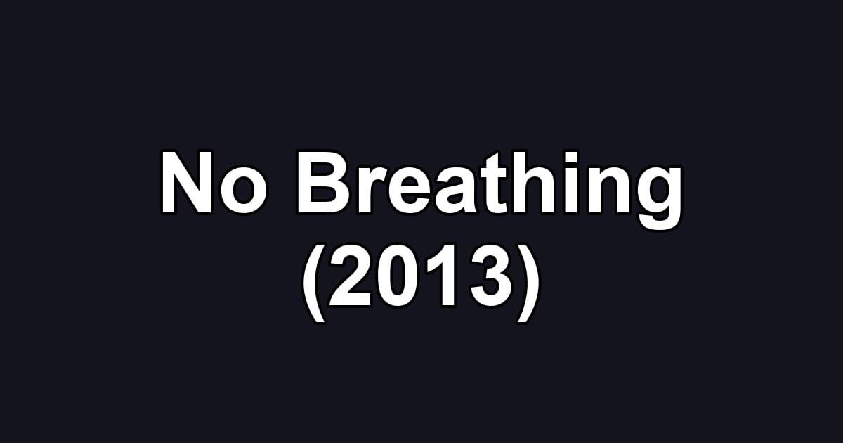 No Breathing (2013)