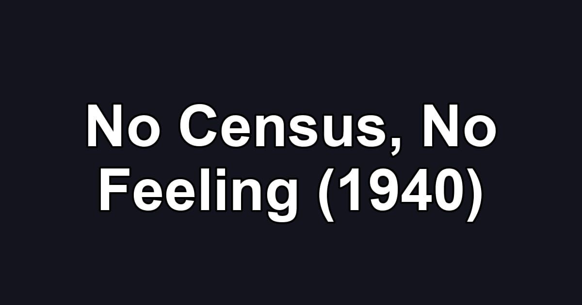 No Census, No Feeling (1940)