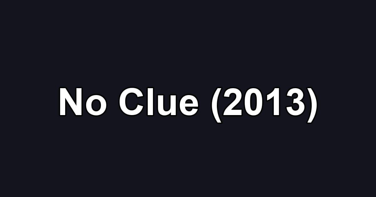 No Clue (2013)