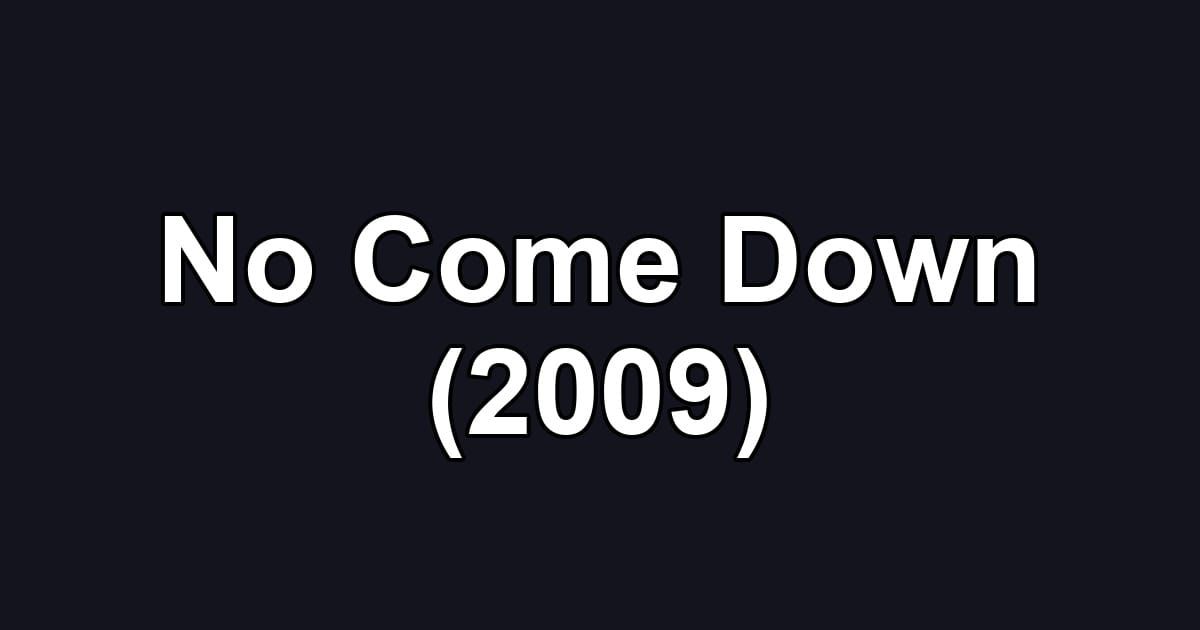 No Come Down (2009)