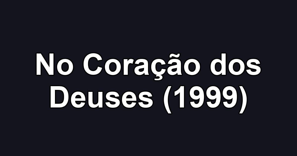 No Coração dos Deuses (1999)