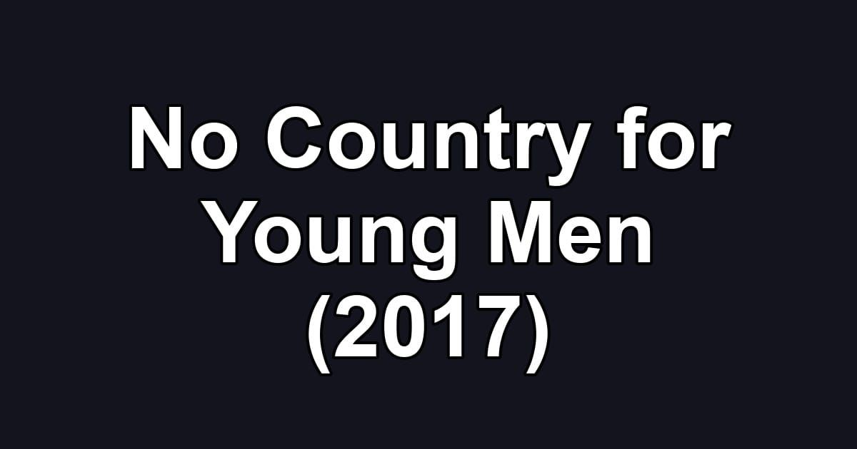 No Country for Young Men (2017)