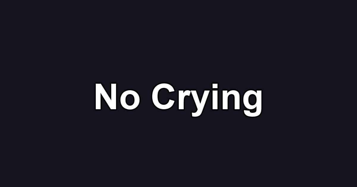 No Crying