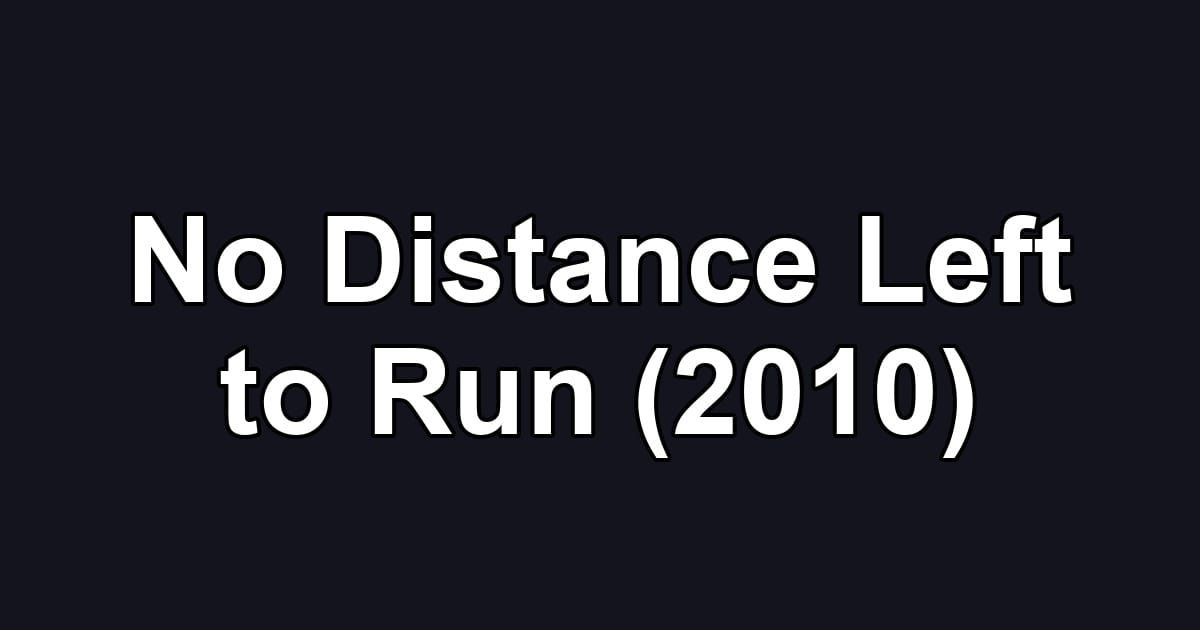 No Distance Left to Run (2010)