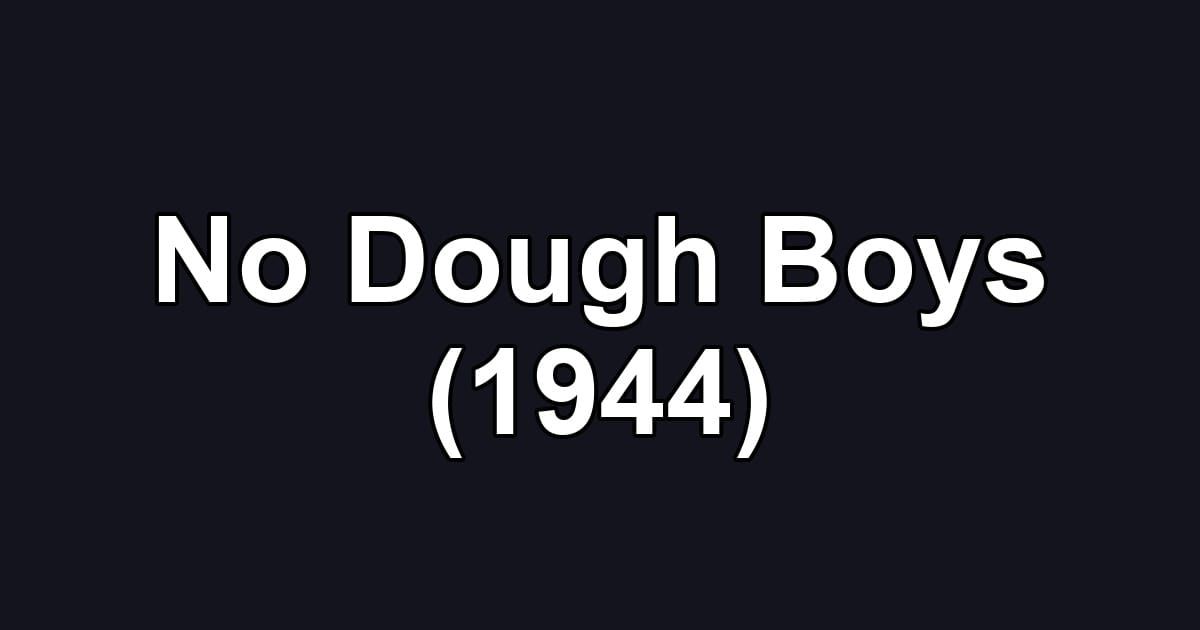 No Dough Boys (1944)