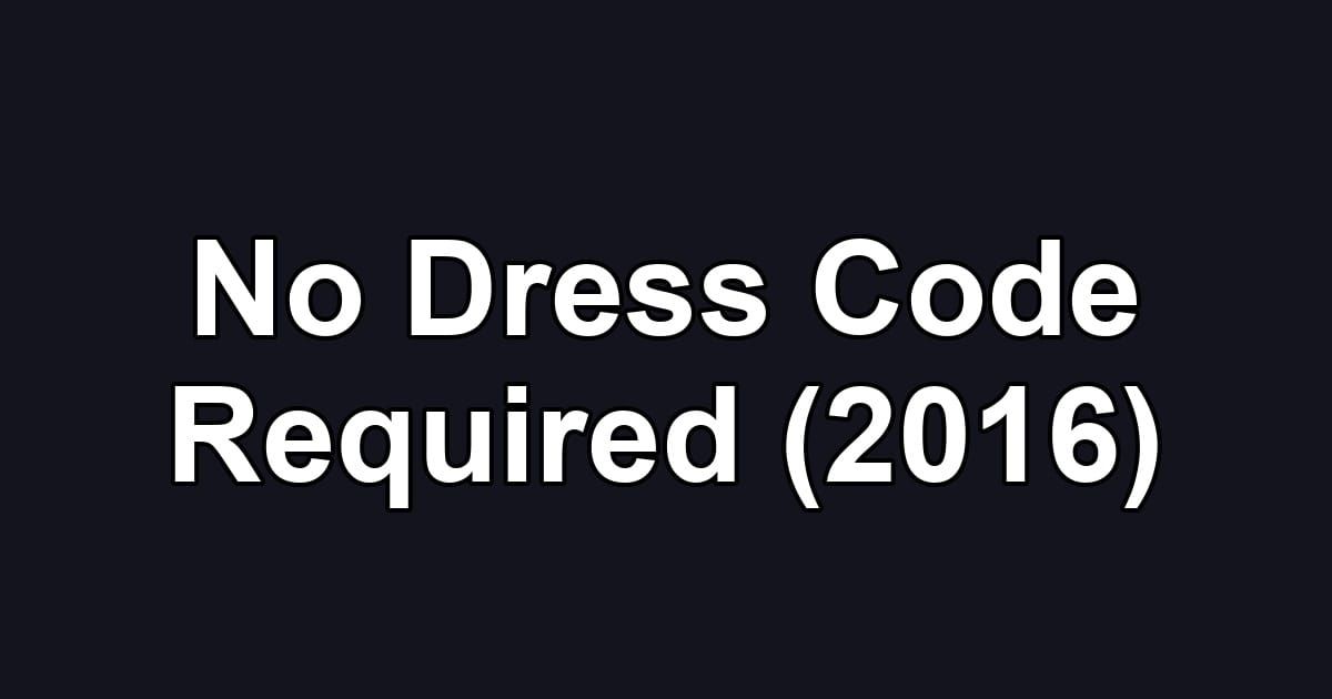 No Dress Code Required (2016)