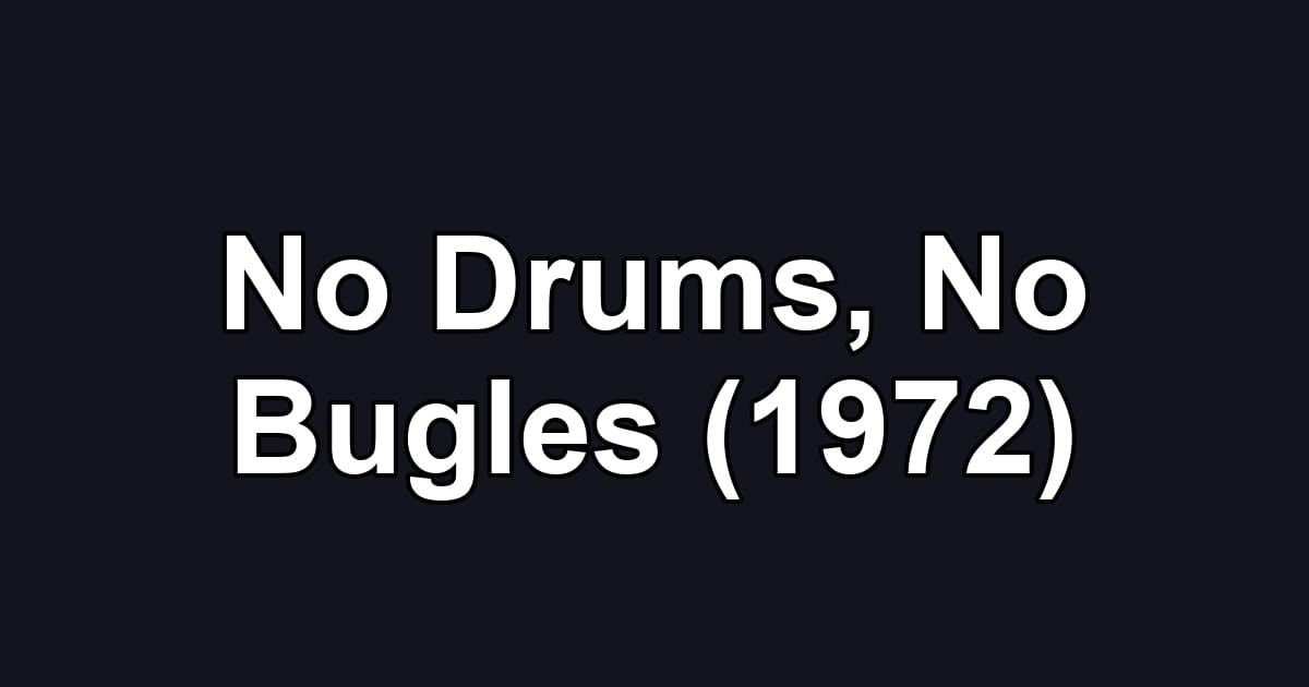No Drums, No Bugles (1972)
