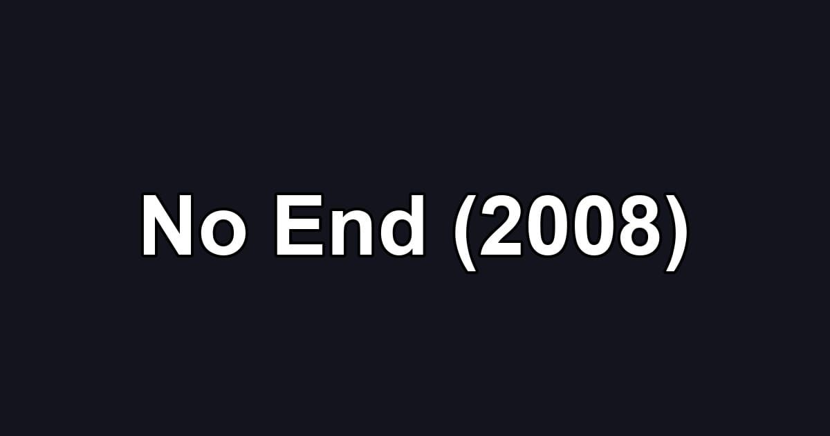 No End (2008)