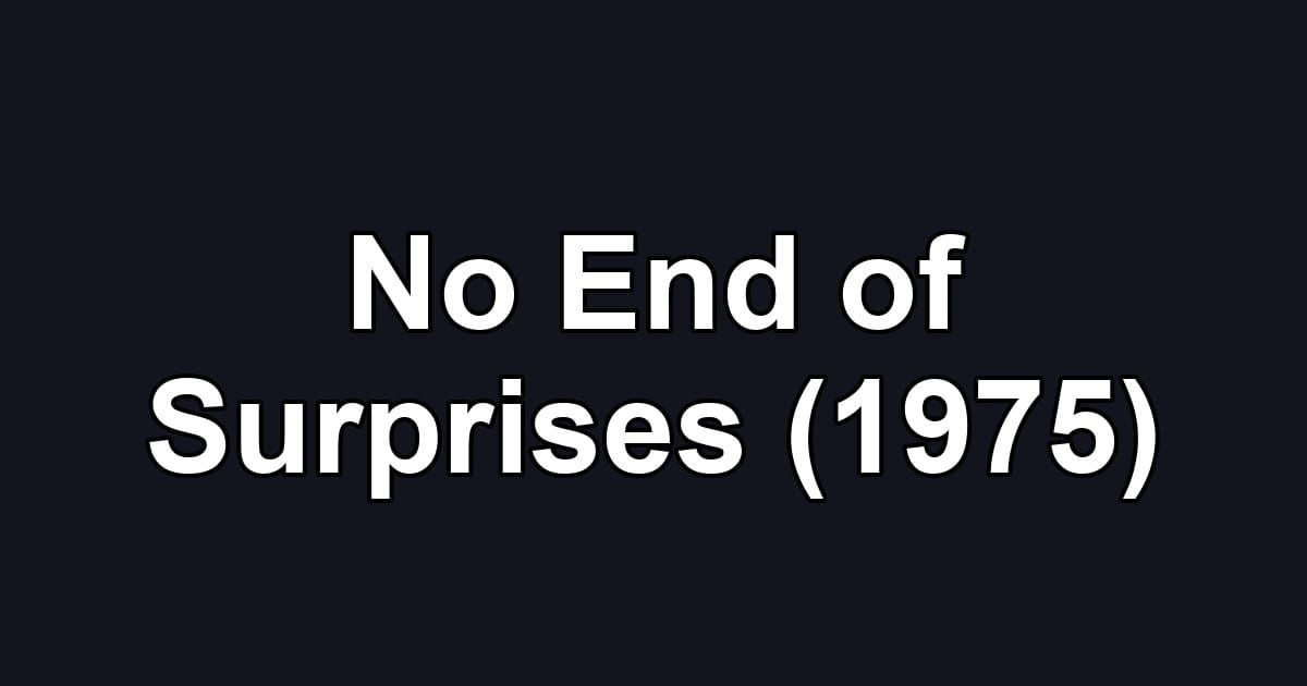 No End of Surprises (1975)