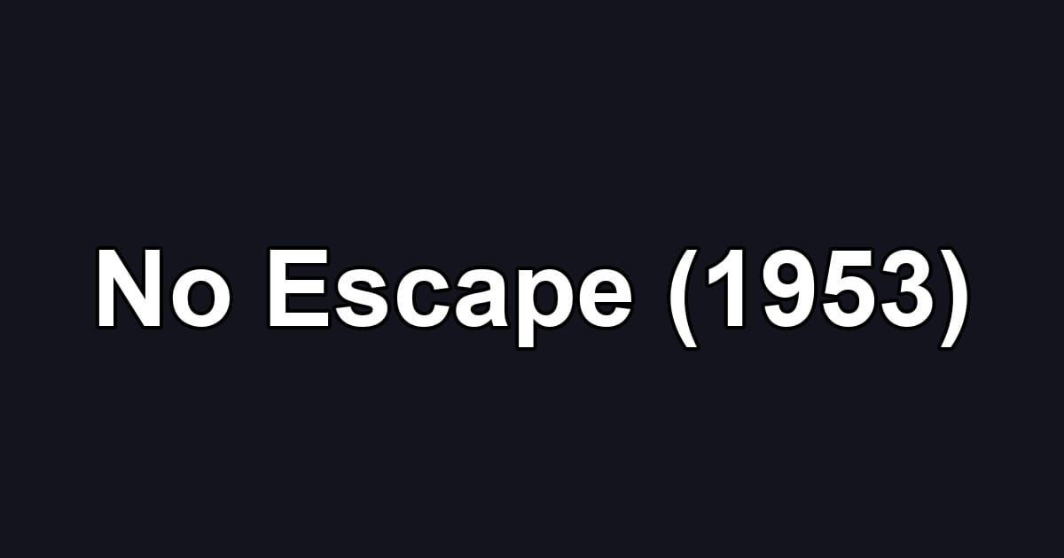 No Escape (1953)