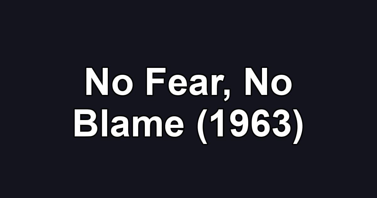 No Fear, No Blame (1963)