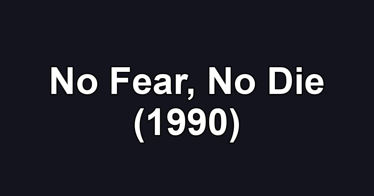 No Fear, No Die (1990)