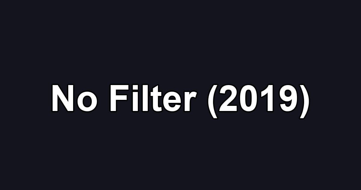 No Filter (2019)