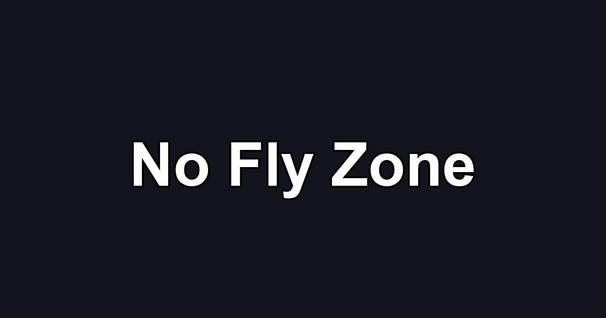 No Fly Zone