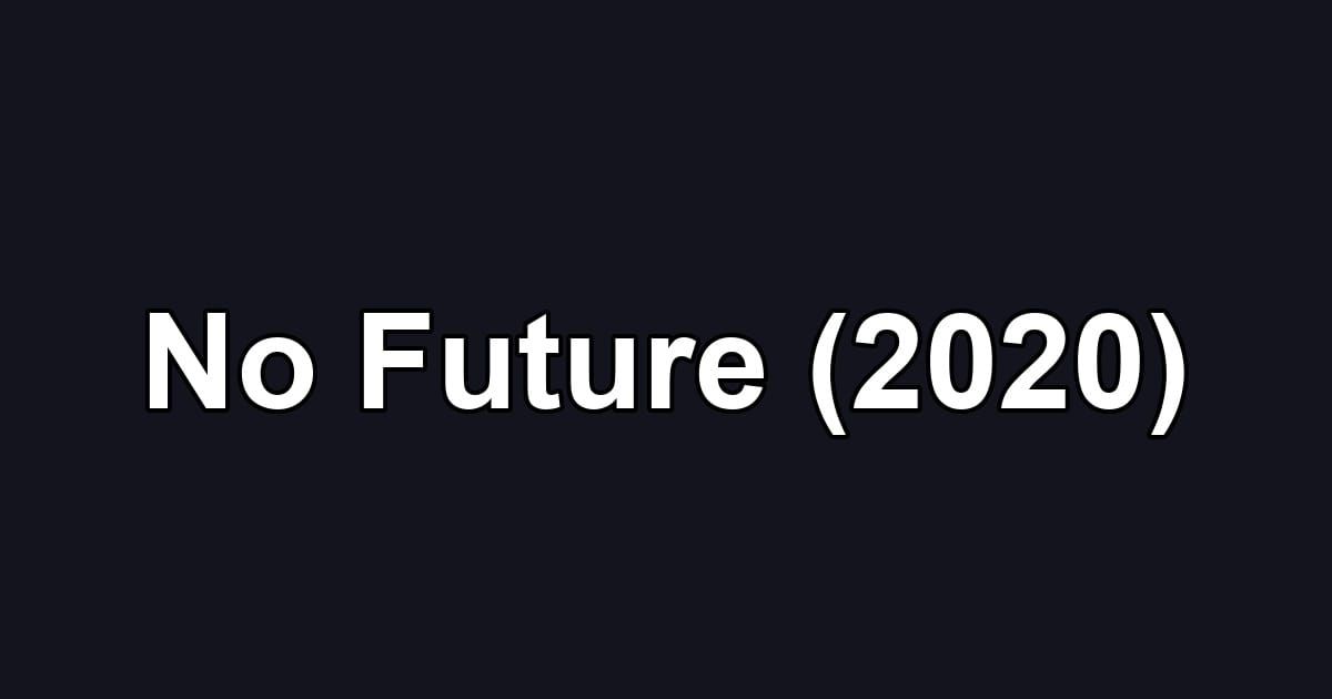 No Future (2020)