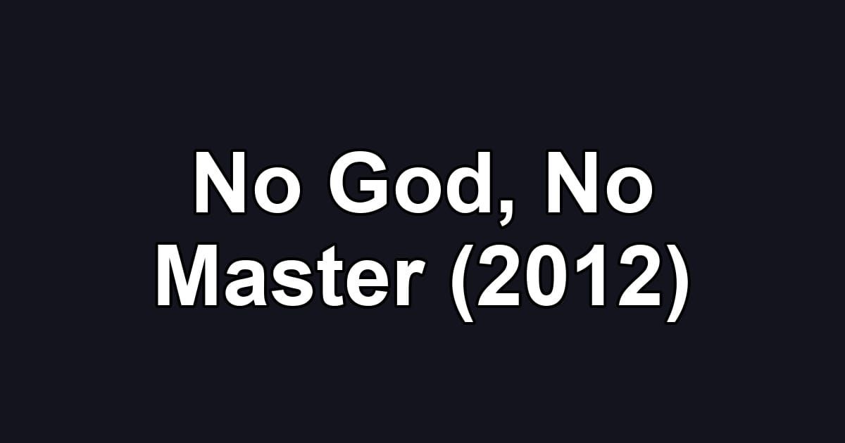 No God, No Master (2012)