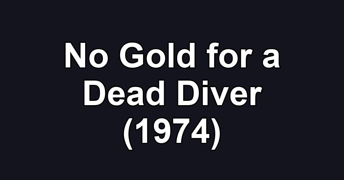 No Gold for a Dead Diver (1974)