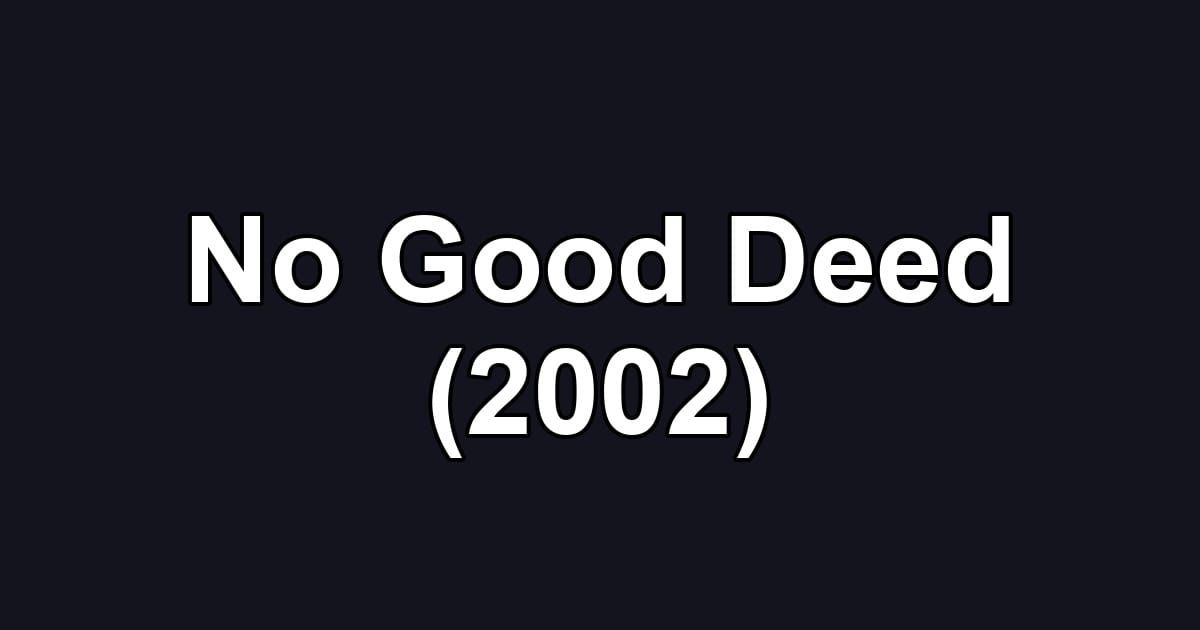 No Good Deed (2002)