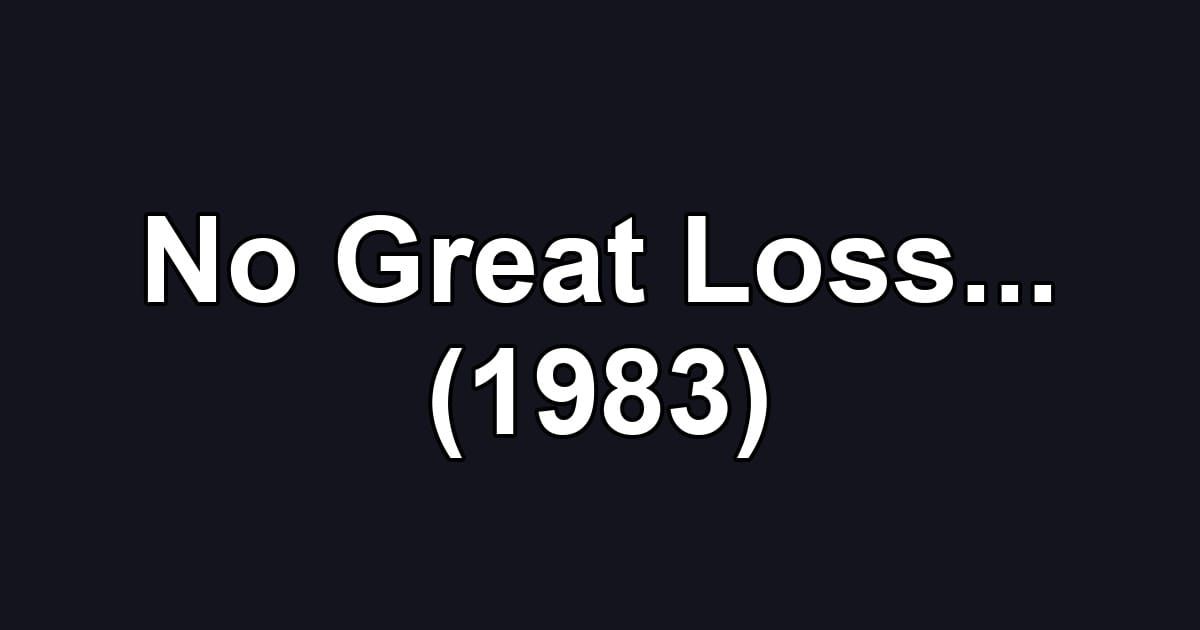 No Great Loss... (1983)
