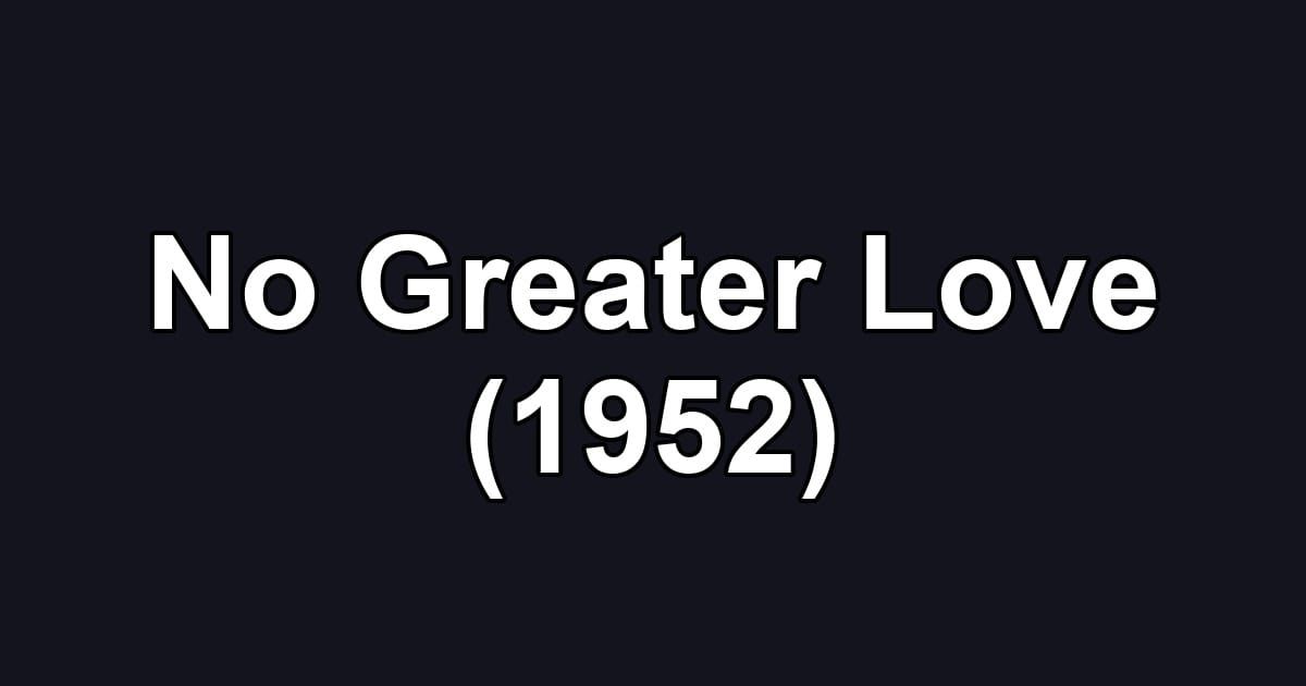 No Greater Love (1952)