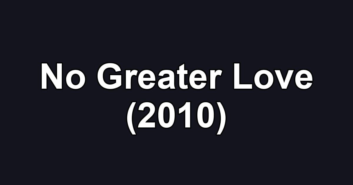 No Greater Love (2010)