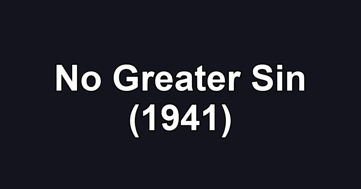 No Greater Sin (1941)