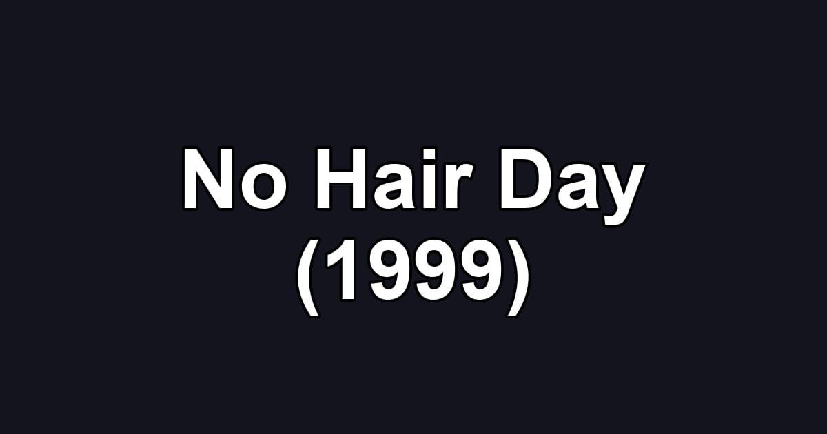 No Hair Day (1999)