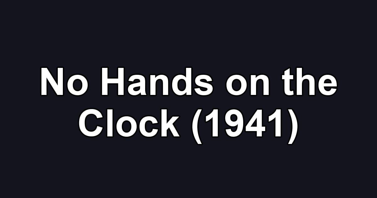 No Hands on the Clock (1941)