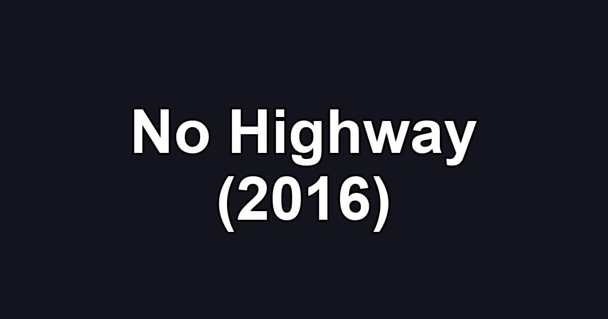 No Highway (2016)