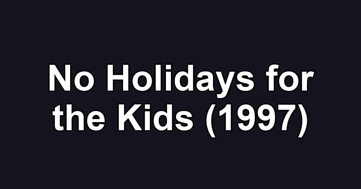 No Holidays for the Kids (1997)