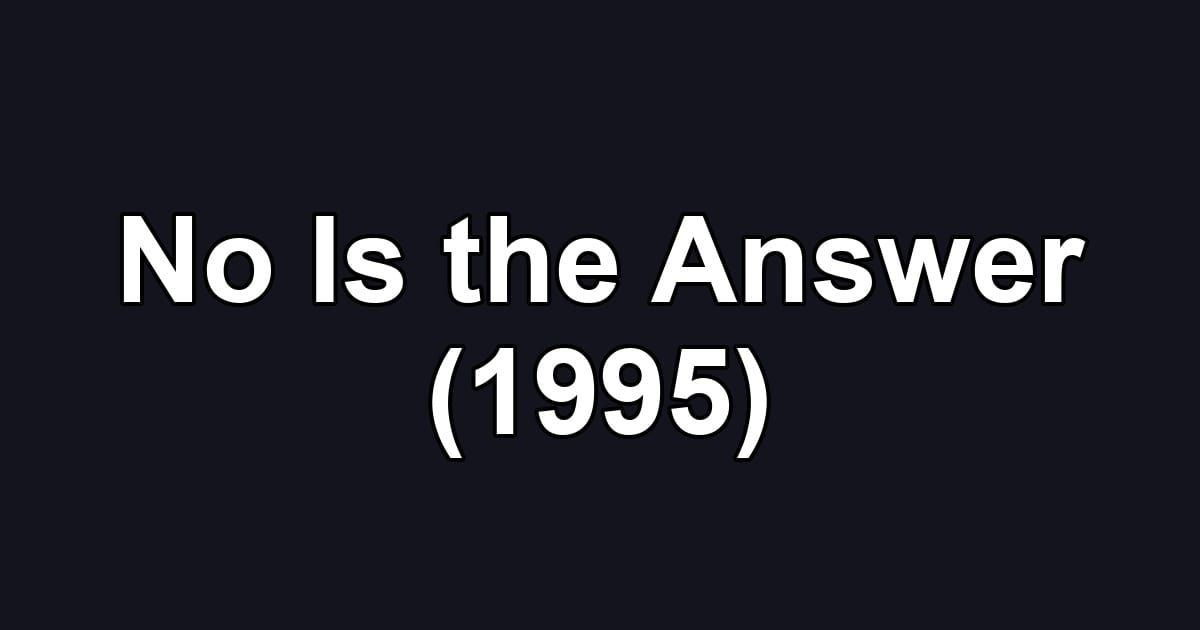 No Is the Answer (1995)