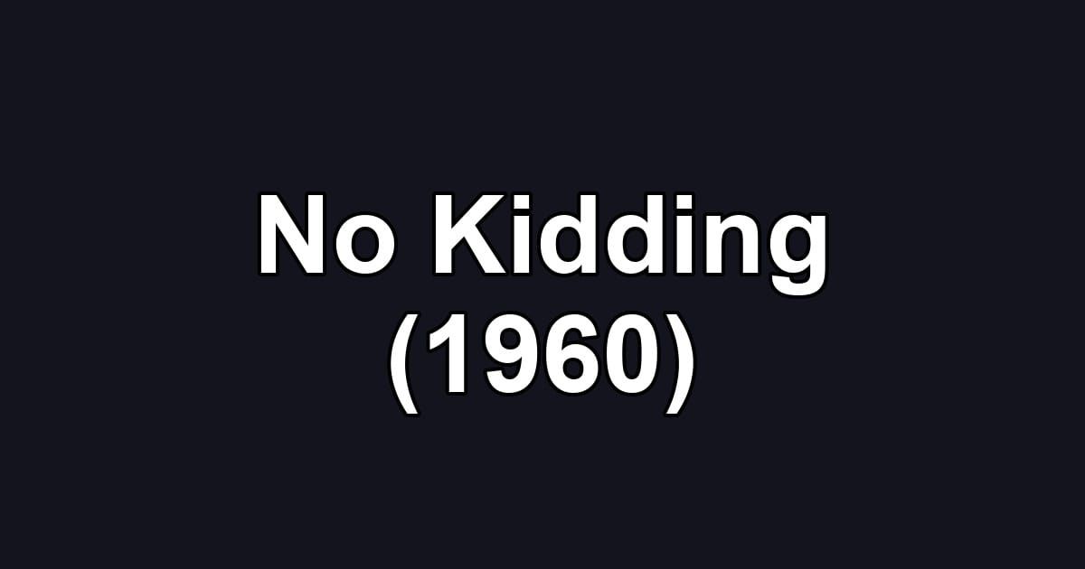 No Kidding (1960)