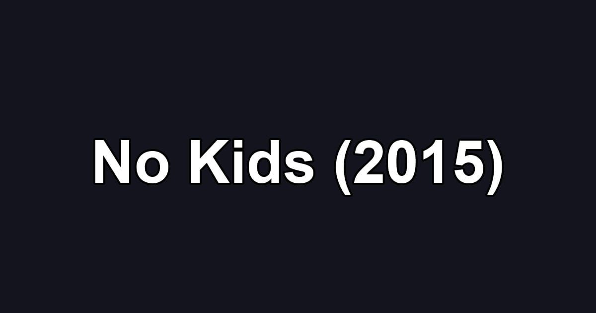 No Kids (2015)